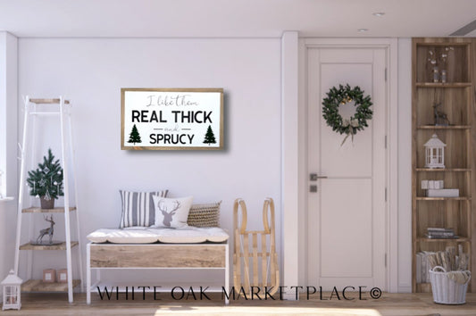 Real Thick And Sprucy